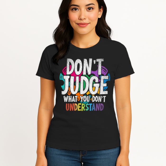 Autism Awareness Gifts Don't Judge What You Don't Understand  Womens T-Shirt