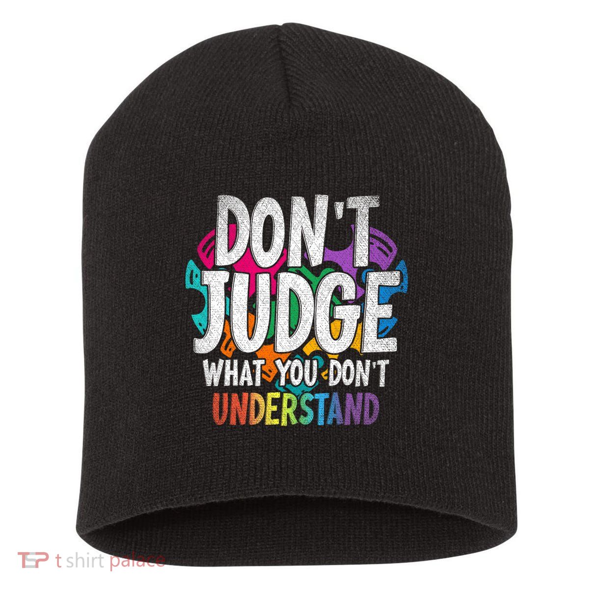 Autism Awareness Gifts Don't Judge What You Don't Understand  Short Acrylic Beanie