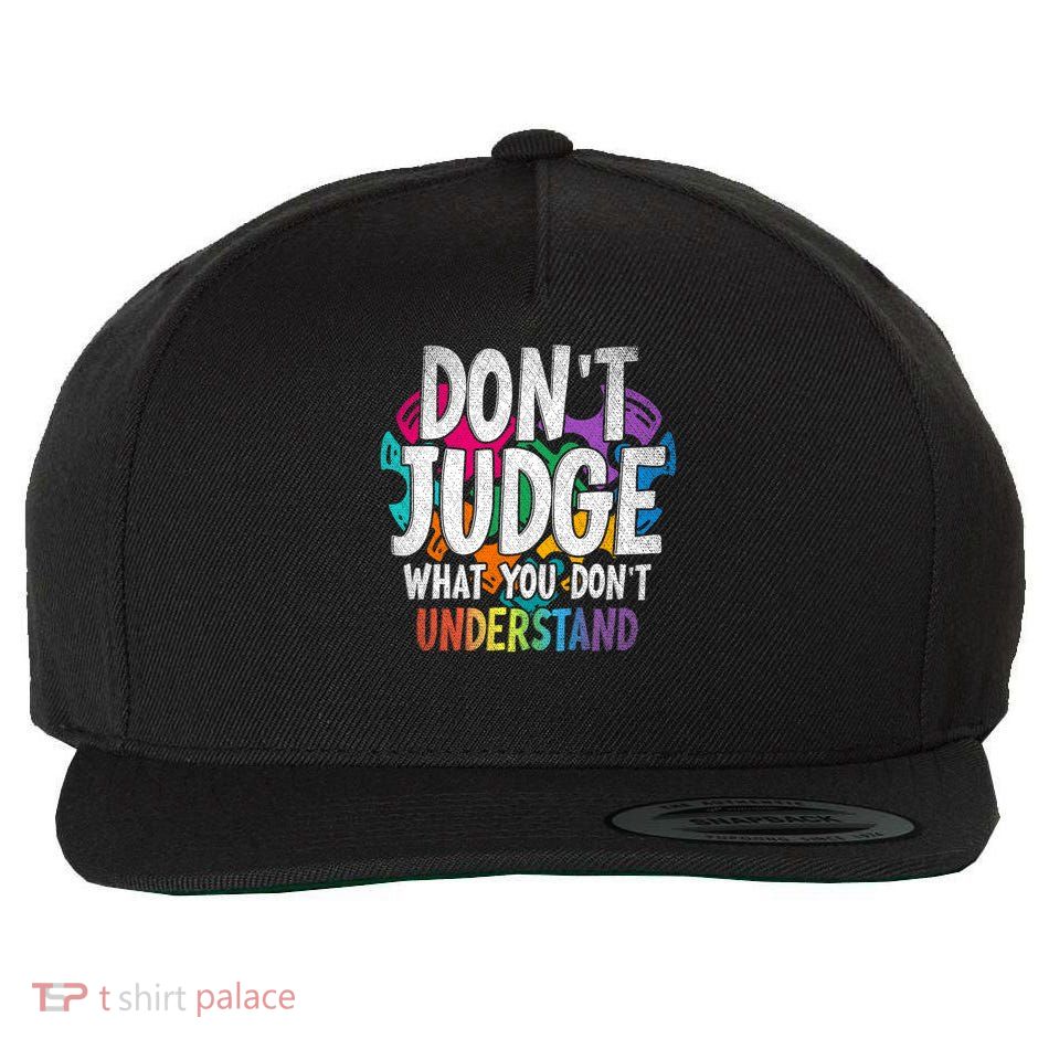 Autism Awareness Gifts Don't Judge What You Don't Understand  Wool Snapback Cap