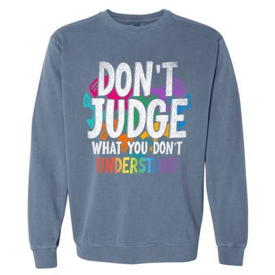 Autism Awareness Gifts Don't Judge What You Don't Understand  Garment-Dyed Sweatshirt