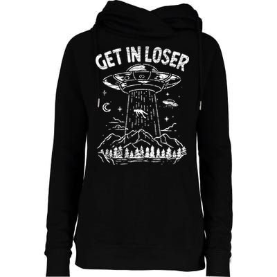 Alien Abduction Get In Loser Ufo Womens Funnel Neck Pullover Hood