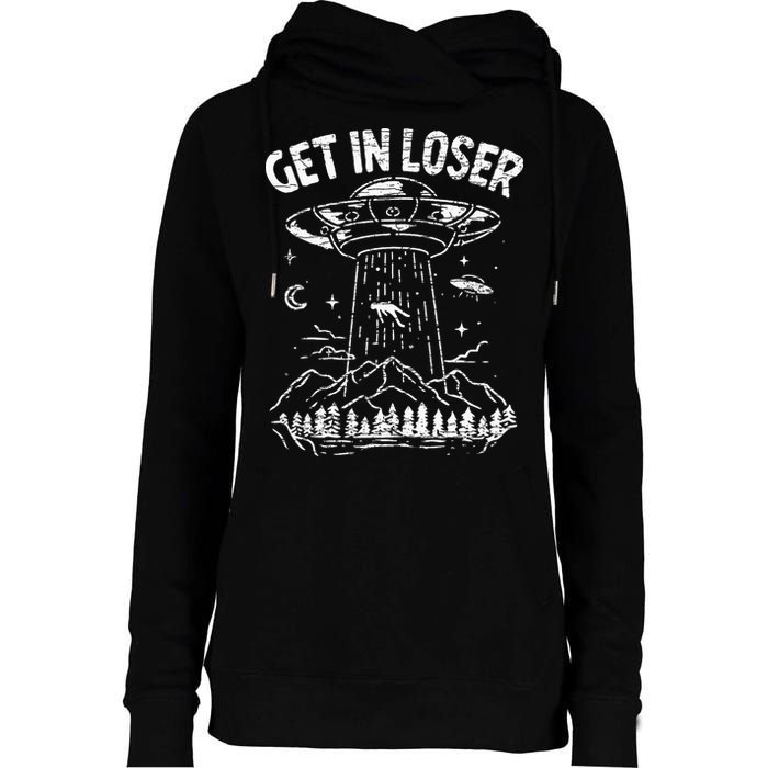 Alien Abduction Get In Loser Ufo Womens Funnel Neck Pullover Hood
