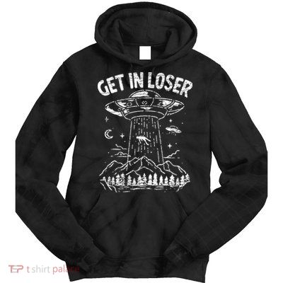 Alien Abduction Get In Loser Ufo Tie Dye Hoodie