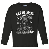 Alien Abduction Get In Loser Ufo Toddler Long Sleeve Shirt