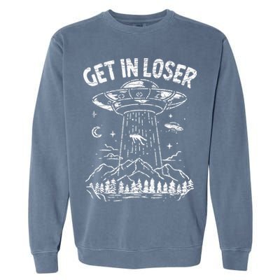 Alien Abduction Get In Loser Ufo Garment-Dyed Sweatshirt