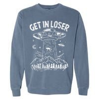 Alien Abduction Get In Loser Ufo Garment-Dyed Sweatshirt