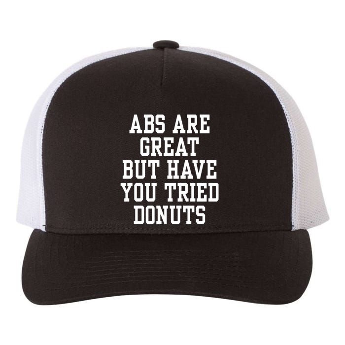 Abs Are Great But Have You Tried Donuts Yupoong Adult 5-Panel Trucker Hat