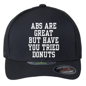 Abs Are Great But Have You Tried Donuts Flexfit Unipanel Trucker Cap