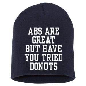 Abs Are Great But Have You Tried Donuts Short Acrylic Beanie