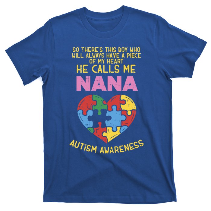 Autism Awareness Gift Piece My Heart Nana Gift Great Gift T-Shirt