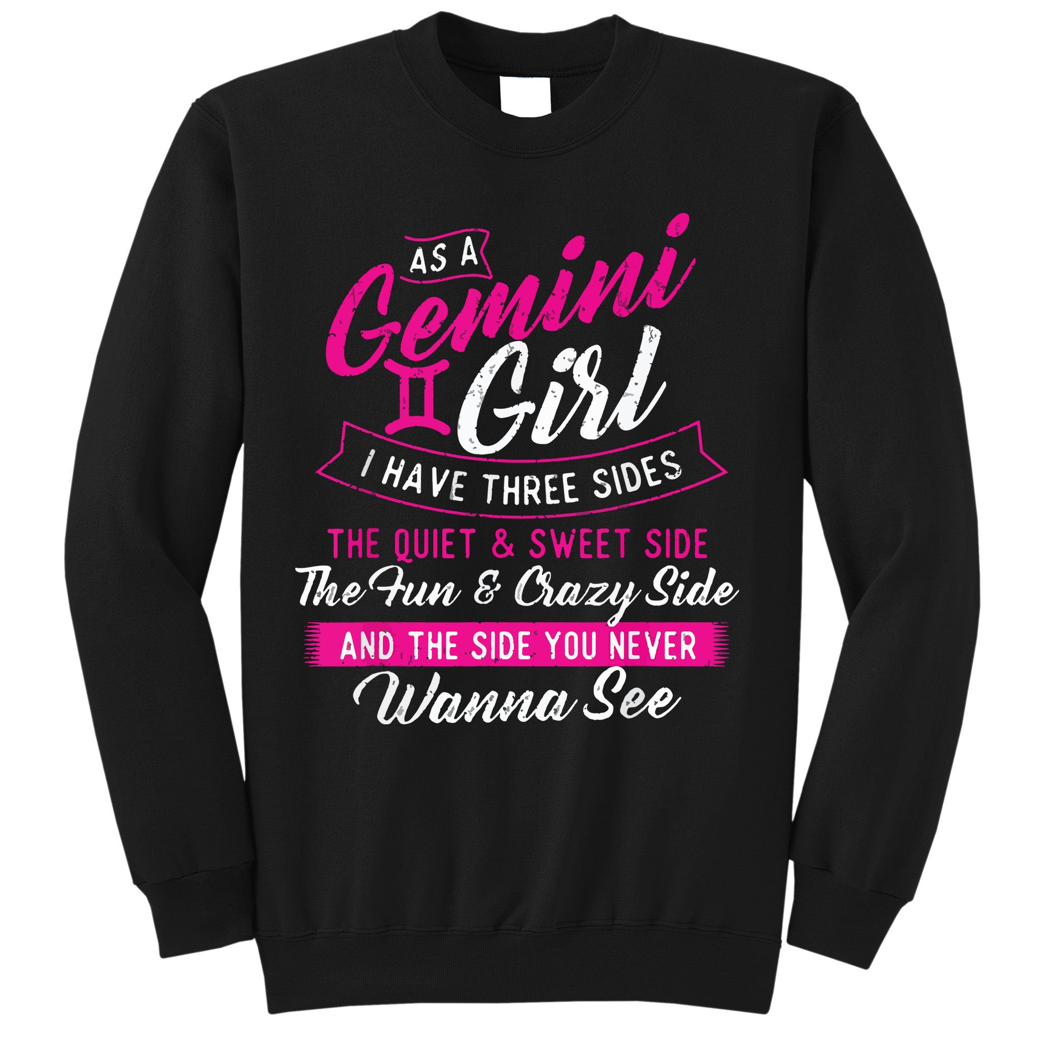 As A Gemini Girl I Have Three Sides Astrology Zodiac Sign Sweatshirt