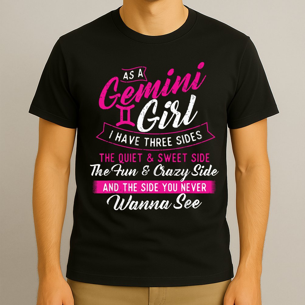 As A Gemini Girl I Have Three Sides Astrology Zodiac Sign T-Shirt