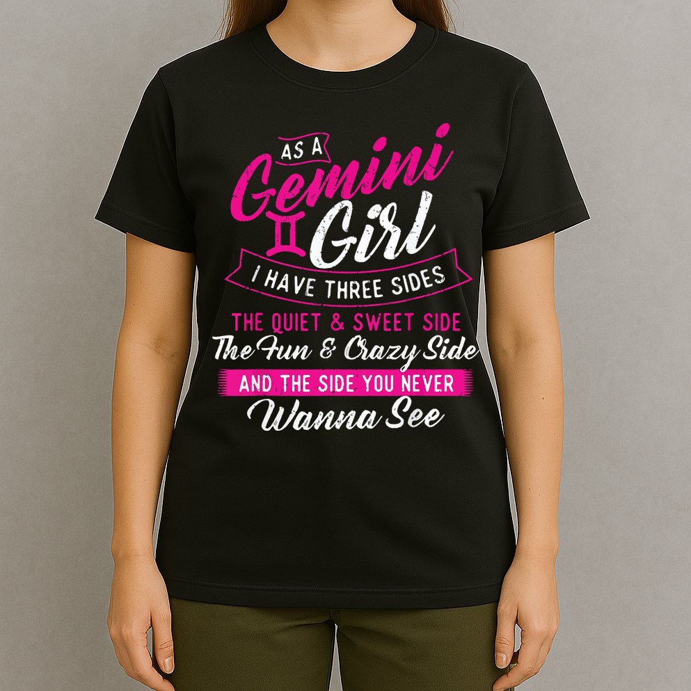 As A Gemini Girl I Have Three Sides Astrology Zodiac Sign T-Shirt