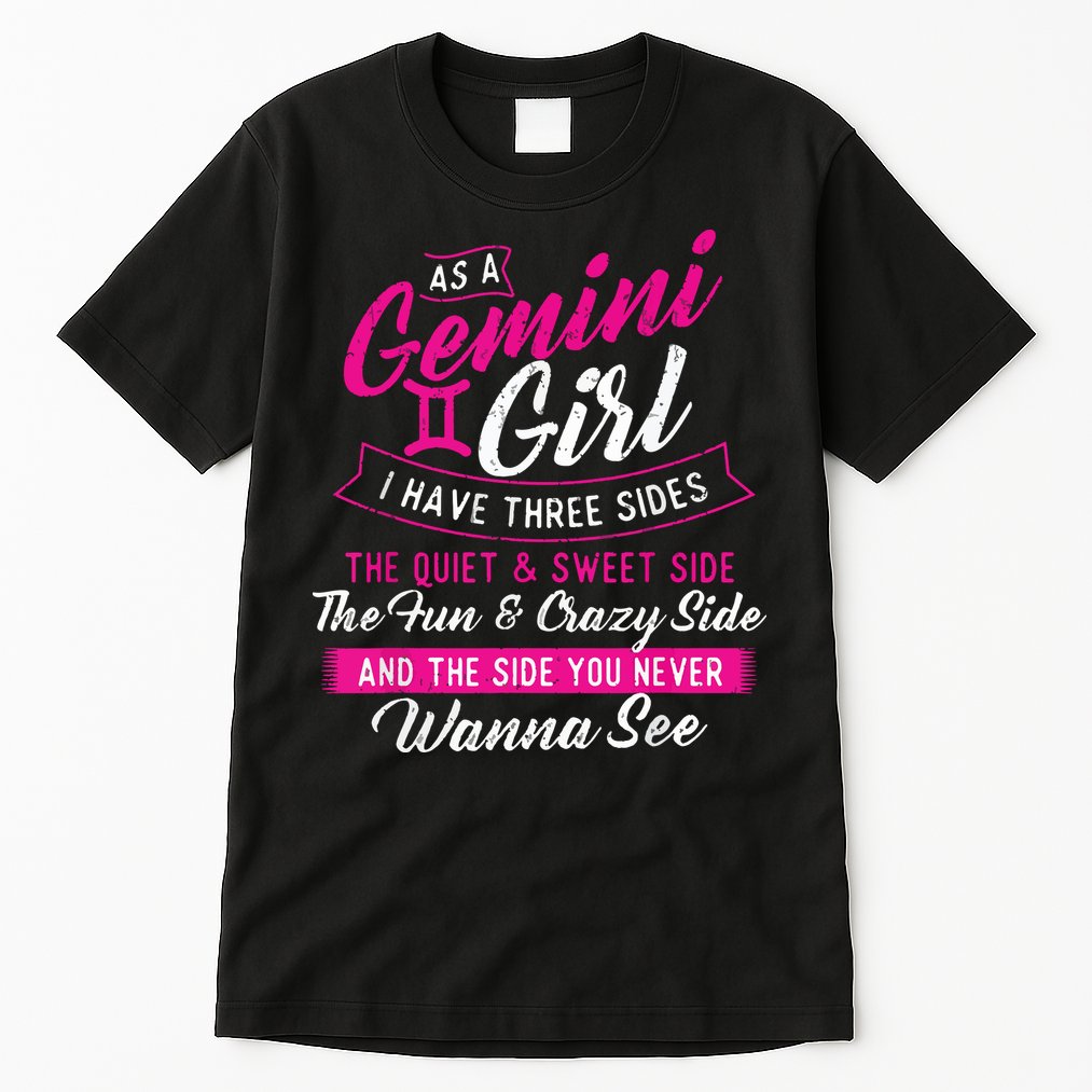 As A Gemini Girl I Have Three Sides Astrology Zodiac Sign Tall T-Shirt
