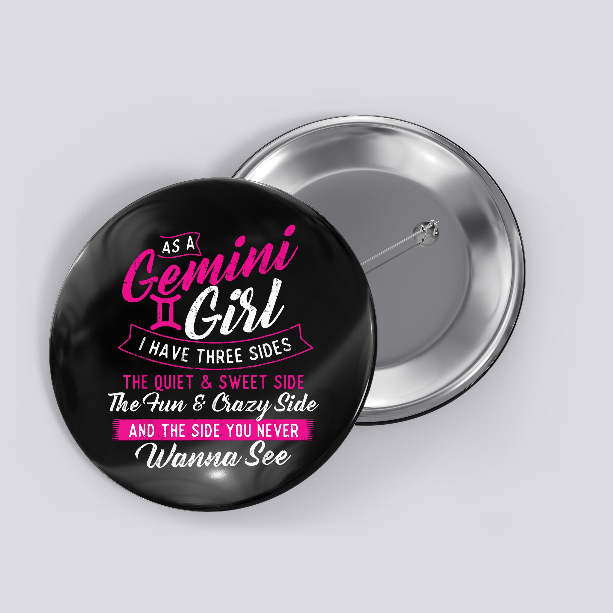 As A Gemini Girl I Have Three Sides Astrology Zodiac Sign Button