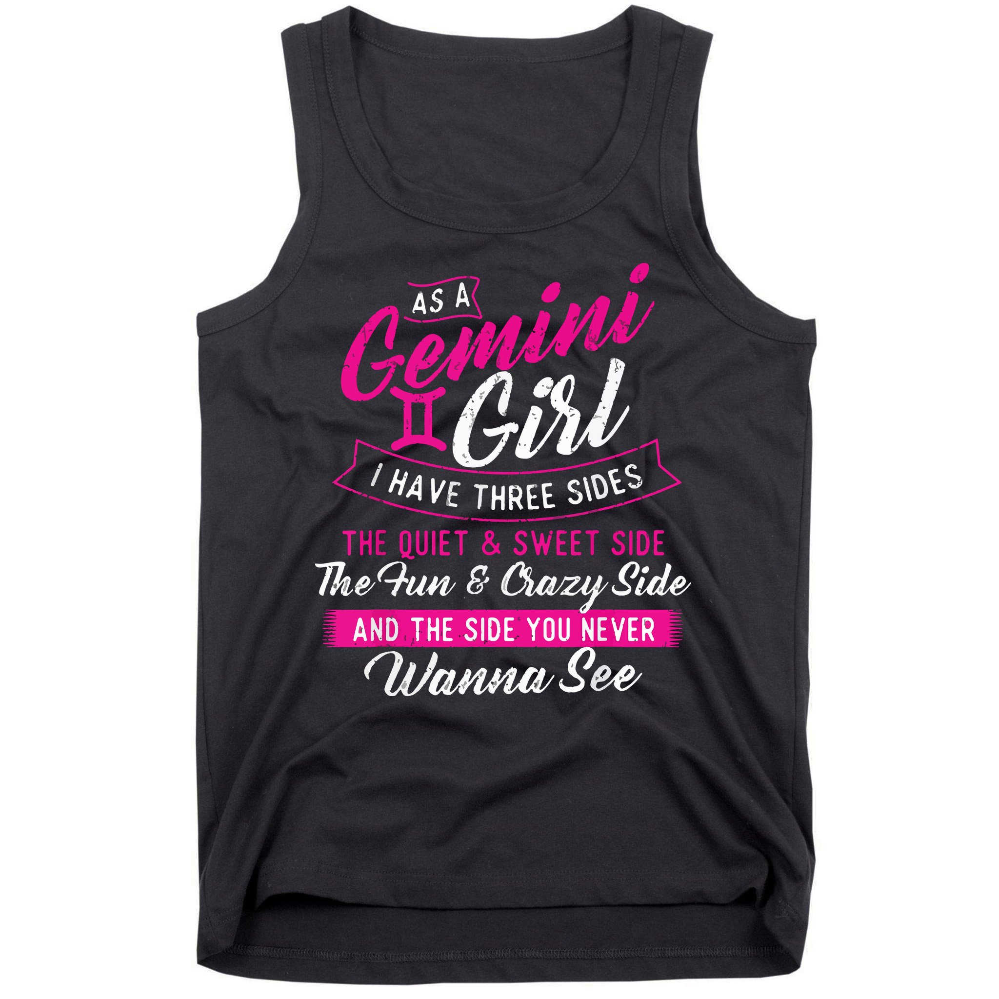 As A Gemini Girl I Have Three Sides Astrology Zodiac Sign Tank Top