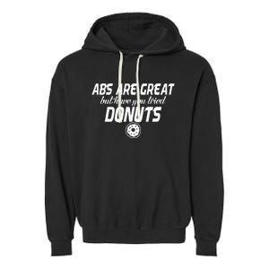 Abs Are Great But Have You Tried Donuts Funny Workout Garment-Dyed Fleece Hoodie