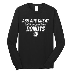 Abs Are Great But Have You Tried Donuts Funny Workout Long Sleeve Shirt