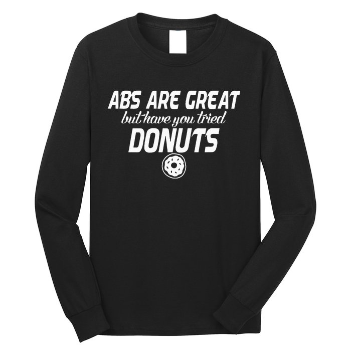 Abs Are Great But Have You Tried Donuts Funny Workout Long Sleeve Shirt