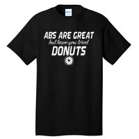 Abs Are Great But Have You Tried Donuts Funny Workout Tall T-Shirt