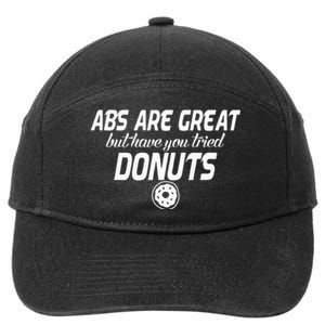 Abs Are Great But Have You Tried Donuts Funny Workout 7-Panel Snapback Hat