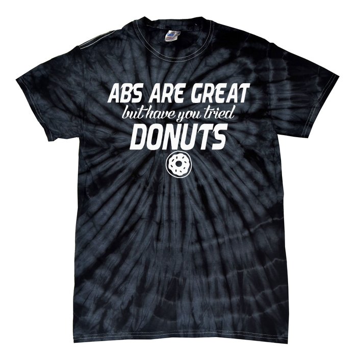 Abs Are Great But Have You Tried Donuts Funny Workout Tie-Dye T-Shirt