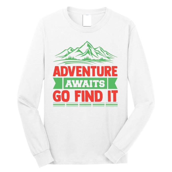 Adventure Awaits Go Find It Long Sleeve Shirt