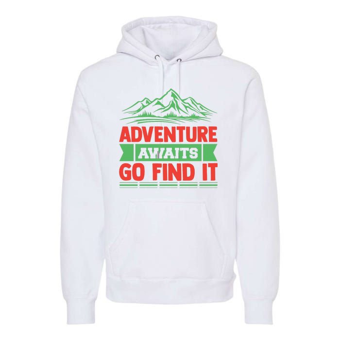 Adventure Awaits Go Find It Premium Hoodie