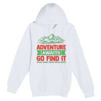 Adventure Awaits Go Find It Premium Pullover Hoodie