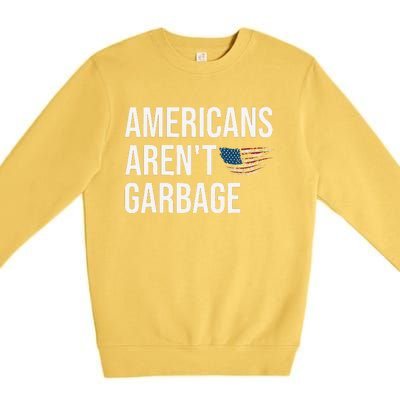 Americans ArenT Garbage Trump 2024 Garbage Trump Supporters Premium Crewneck Sweatshirt