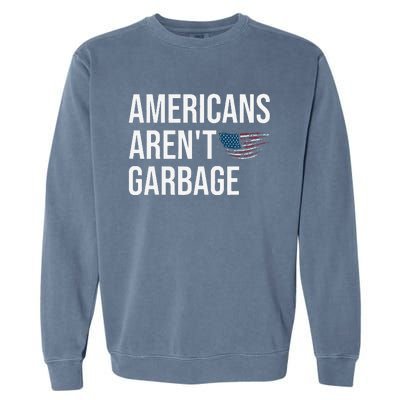 Americans ArenT Garbage Trump 2024 Garbage Trump Supporters Garment-Dyed Sweatshirt