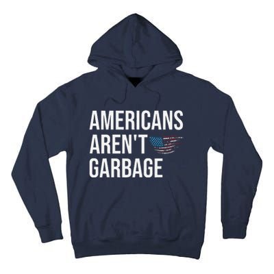 Americans ArenT Garbage Trump 2024 Garbage Trump Supporters Tall Hoodie