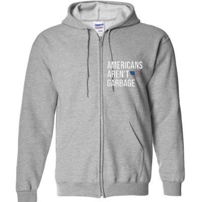 Americans ArenT Garbage Trump 2024 Garbage Trump Supporters Full Zip Hoodie