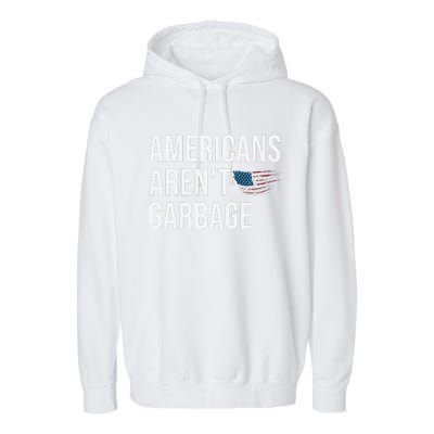 Americans ArenT Garbage Trump 2024 Garbage Trump Supporters Garment-Dyed Fleece Hoodie