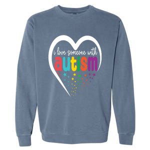 Autism Awareness Gift I Love Someone With Autism Gift Garment-Dyed Sweatshirt