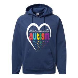 Autism Awareness Gift I Love Someone With Autism Gift Performance Fleece Hoodie