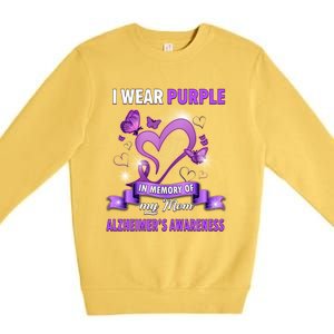 Alzheimer's Awareness Gift I Wear Purple In Memory Of My Mom Cute Gift Premium Crewneck Sweatshirt