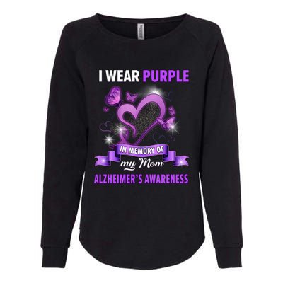 Alzheimer's Awareness Gift I Wear Purple In Memory Of My Mom Cute Gift Womens California Wash Sweatshirt