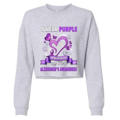 Alzheimer's Awareness Gift I Wear Purple In Memory Of My Mom Cute Gift Cropped Pullover Crew