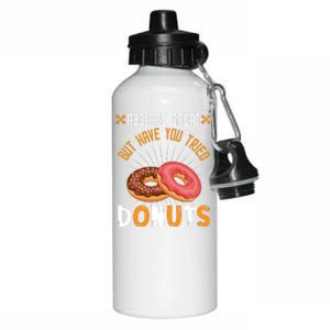 Abs Are Great But Have You Tried Donuts Funny Workout A Aluminum Water Bottle