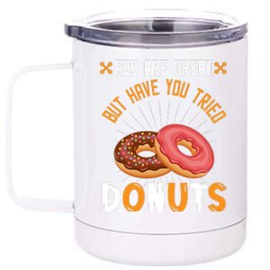 Abs Are Great But Have You Tried Donuts Funny Workout A 12 oz Stainless Steel Tumbler Cup