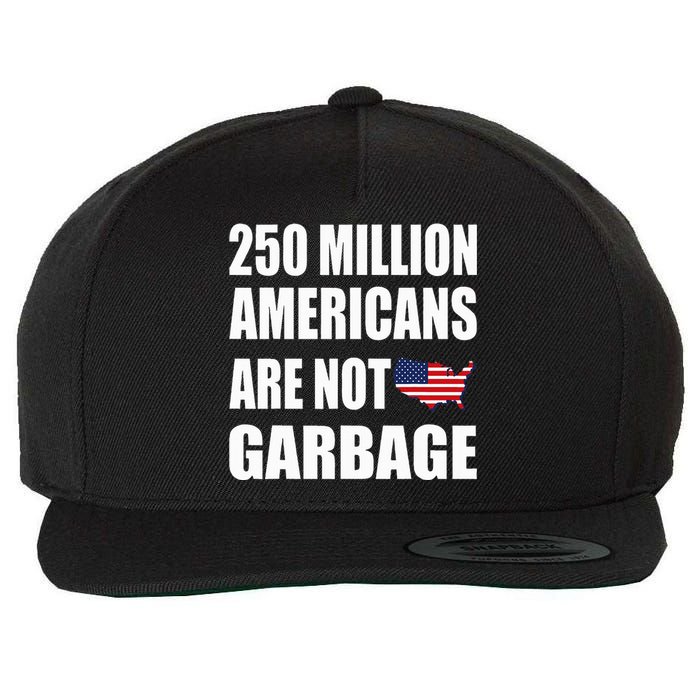 Americans ArenT Garbage Trump 2024 Trump Supporters Wool Snapback Cap