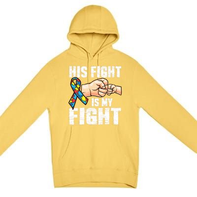 Autism Awareness Gift Autism Mom Dad His Fight Is My Fight Gift Premium Pullover Hoodie