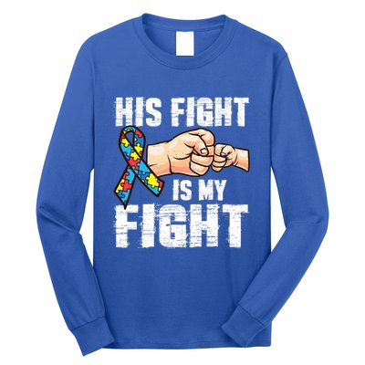 Autism Awareness Gift Autism Mom Dad His Fight Is My Fight Gift Long Sleeve Shirt