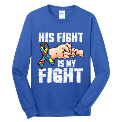 Autism Awareness Gift Autism Mom Dad His Fight Is My Fight Gift Tall Long Sleeve T-Shirt