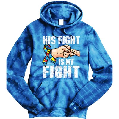 Autism Awareness Gift Autism Mom Dad His Fight Is My Fight Gift Tie Dye Hoodie