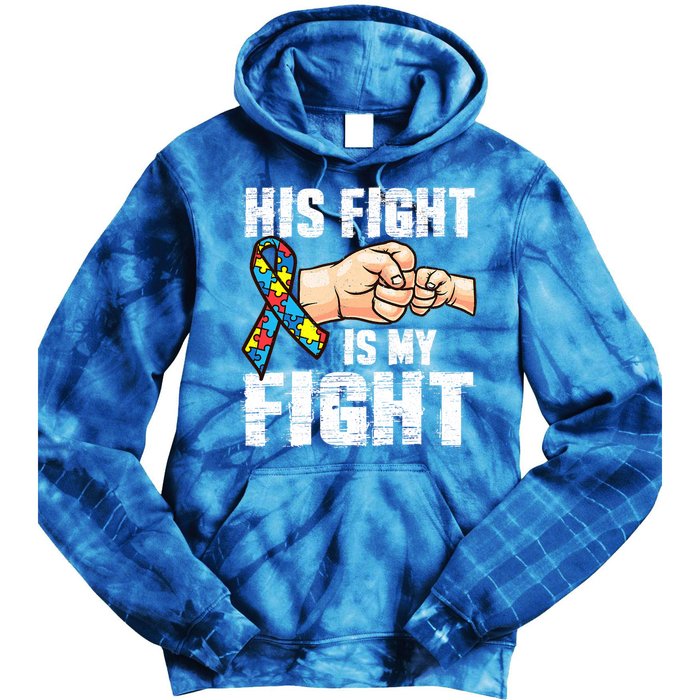 Autism Awareness Gift Autism Mom Dad His Fight Is My Fight Gift Tie Dye Hoodie