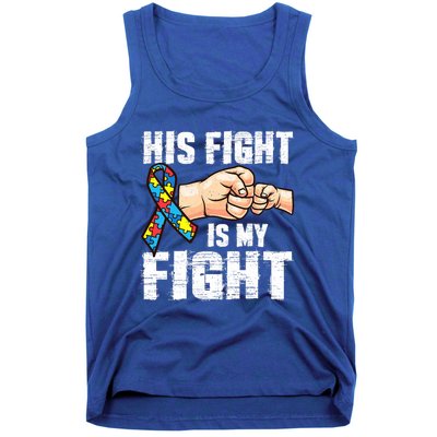 Autism Awareness Gift Autism Mom Dad His Fight Is My Fight Gift Tank Top