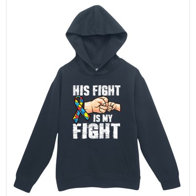 Autism Awareness Gift Autism Mom Dad His Fight Is My Fight Gift Urban Pullover Hoodie