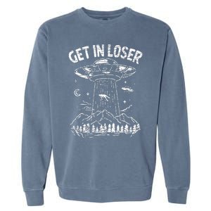 Alien Abduction Get In Loser Ufo Garment-Dyed Sweatshirt